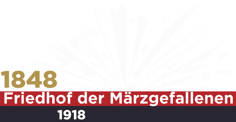 FRIEDHOF DER MÄRZGEFALLENEN. 1848 | 1918