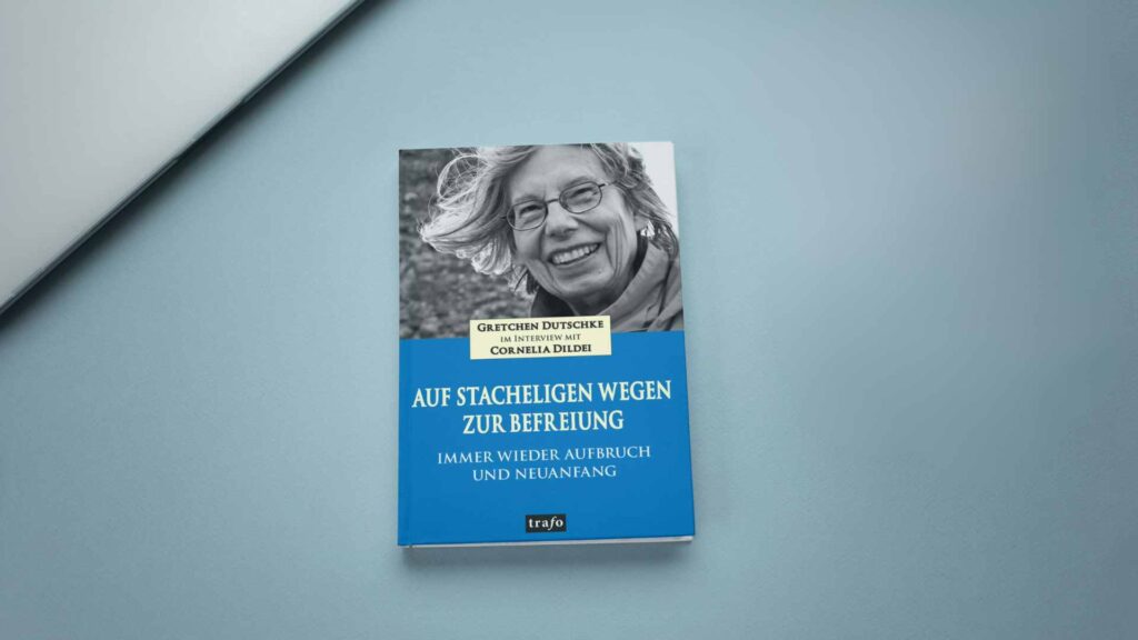 Buch: "Gretchen Dutschke im Interview mit Cornelia Dildei. Auf stacheligen Wegen zur Befreiung - Immer wieder Aufbruch und Neuanfang", Trafo 2024.